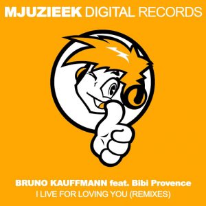 Bruno Kauffmann - I Live For Loving You (Remixes) [Mjuzieek Digital]
