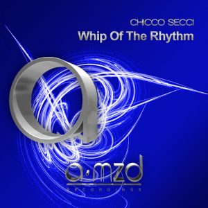 Chicco Secci - Whip of the Rhythm [A.MZD Recordings]