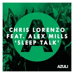Chris Lorenzo feat. Alex Mills - Sleep Talk [Azuli Records]