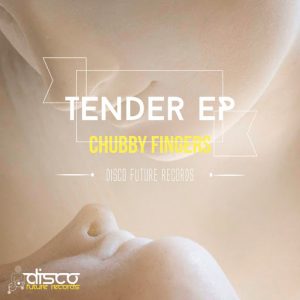 Chubby Fingers - Tender EP [Disco Future Records]