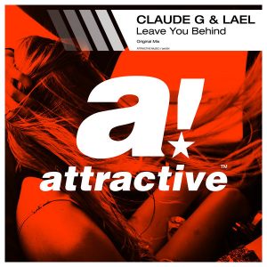 Claude G & Lael - Leave You Behind (Original Mix) [Attractive]