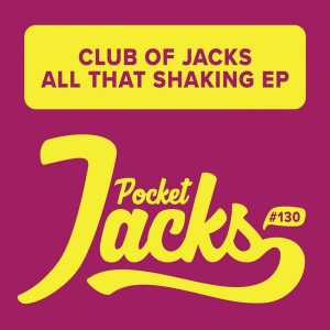 Club Of Jacks - All That Shaking EP [Pocket Jacks Trax]