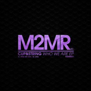 Cup & String - Who We Are EP [M2MR]