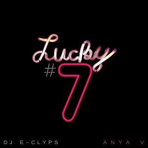 DJ E-Clyps & Anya V feat. Spike Reble - Lucky #7 [Blacklight Music]