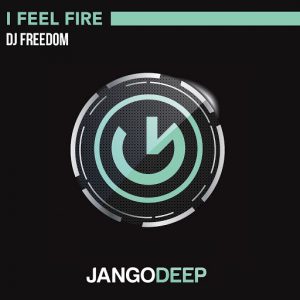 DJ Freedom - I Feel Fire [JANGO DEEP]