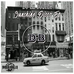 DJ La Touche - Sunshine Disco EP [Disco Balls Records]