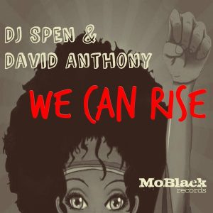 DJ Spen & David Anthony - We Can Rise [MoBlack Records]