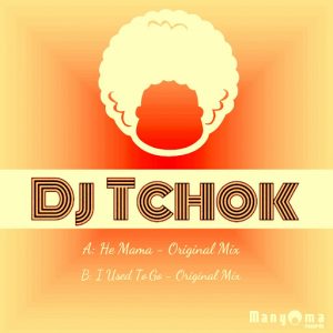 DJ Tchok - He Mama [Manyoma Music]