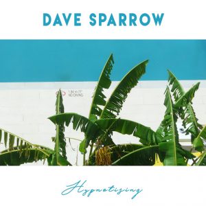 Dave Sparrow - Hypnotising [Vanity Music Records]