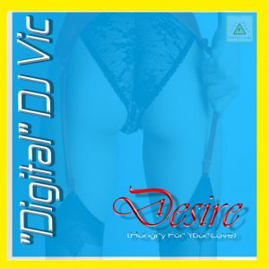 Digital DJ Vic - Desire (Hungry For Yor Love) [City Heat Productions]