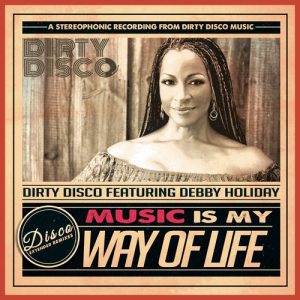 Dirty Disco feat.Debby Holiday - Music Is My Way Of Life [Dirty Disco Music]
