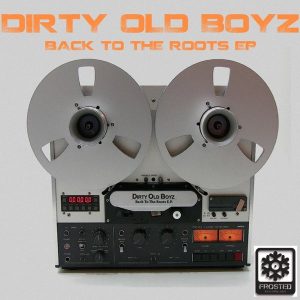 Dirty Old Boyz - Back To The Roots EP [Frosted Recordings]