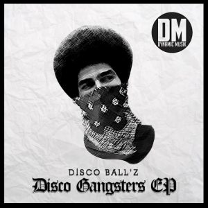 Disco Ball'z - Disco Gangsters [Dynamic Musik]