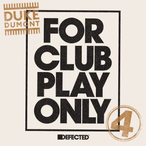 Duke Dumont - For Club Play Only Part 4 [Defected]