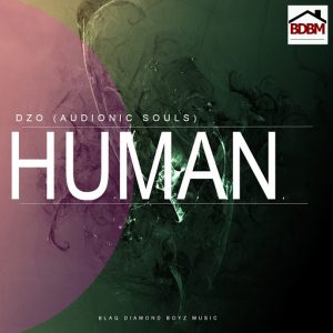 Dzo - Human (Audionic Souls) [Blaq Diamond Boyz Music]