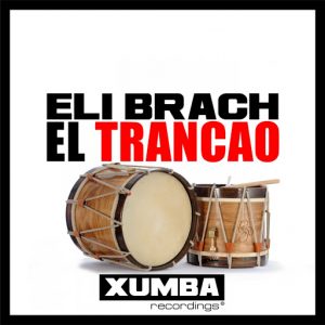 Eli Brach - El Trancao [Xumba Recordings]