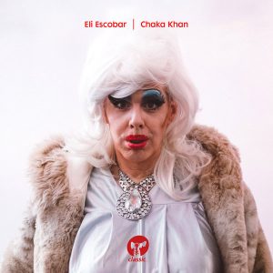 Eli Escobar - Chaka Khan [Classic Music Company]