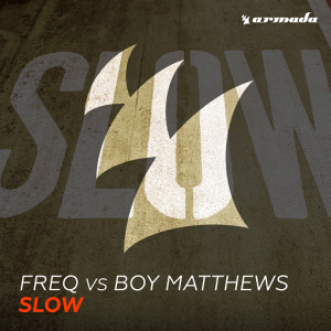 FREQ vs Boy Matthews - Slow [Armada Music]