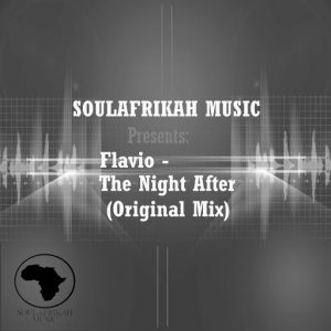 Flavio - The Night After [SoulAfrikahMusic]