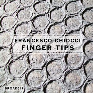 Francesco Chiocci - Finger Tips EP [Broadcite Productions]