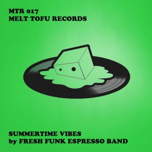 Fresh Funk Espresso Band - Summertime Vibes [Melt Tofu Records]