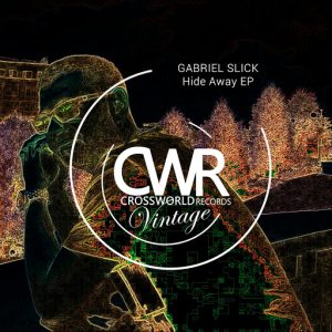Gabriel Slick - Hide Away EP [Crossworld Vintage]
