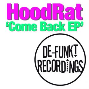 Hoodrat - Come Back EP [De-Funkt Recordings]