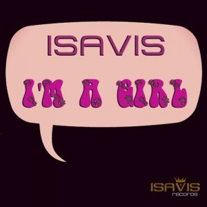 Isavis - I'm A Girl [ISAVIS Records]