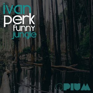 Ivan Perk - Funny Jungle [Opium Muzik]