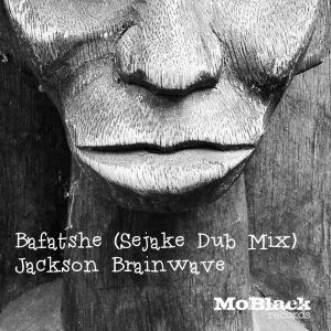 Jackson Brainwave - Bafatshe [MoBlack Records]