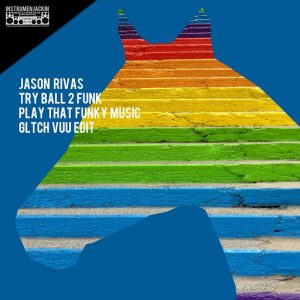 Jason Rivas & Try Ball 2 Funk - Play That Funky Music [Instrumenjackin Records]