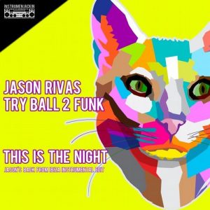 Jason Rivas, Try Ball 2 Funk - This Is the Night [Instrumenjackin Records]