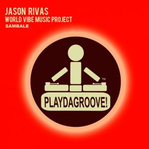 Jason Rivas & World Vibe Music Project - Sambale [Playdagroove!]