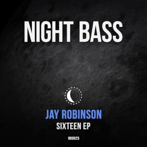 Jay Robinson - Sixteen [Night Bass Records]