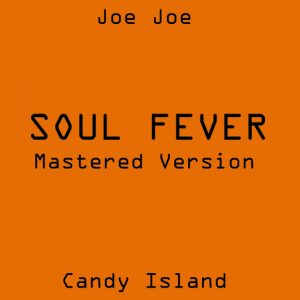 JoeJoe - Soul Fever Mastered Version [Candy Island]