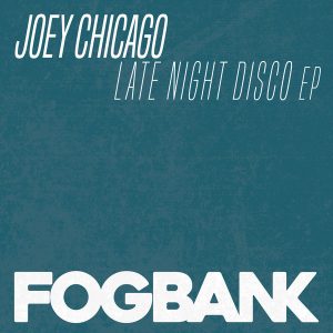 Joey Chicago - Late Night Disco EP [Fogbank]