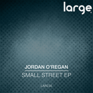 Jordan O'Regan - Small Street EP [Large Music]