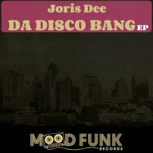 Joris Dee - Da Disco Bang EP [Mood Funk Records]