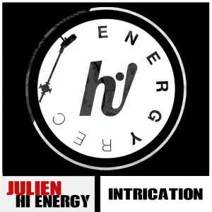 Julien Hi Energy - Intrication [Hi! Energy Records]