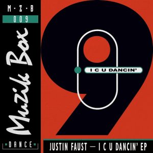 Justin Faust - I C U Dancin' [Muzik Box]