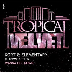 KORT & Elementary feat. Tommie Cotton - Wanna Get Down [Tropical Velvet]
