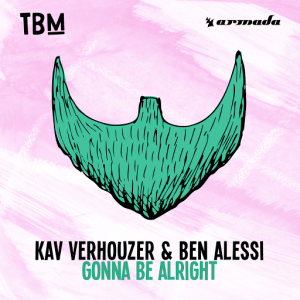 Kav Verhouzer & Ben Alessi - Gonna Be Alright [The Bearded Man (Armada)]