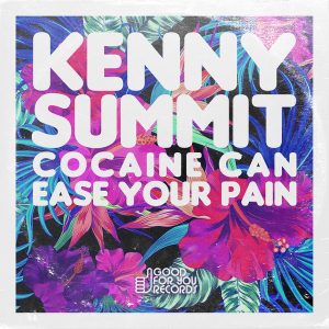 Kenny Summit - Cocaine Can Ease Your Pain [Good For You Records]