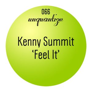 Kenny Summit - Feel It [unquantize]