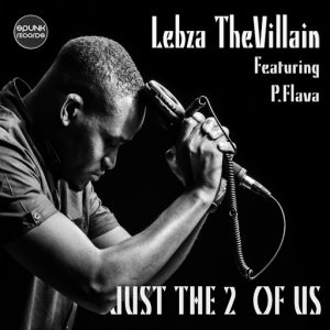 Lebza TheVillain - Just the 2 of Us [spunk records (pty)ltd]