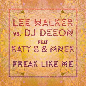 Lee Walker vs DJ Deeon feat. Katy B & MNEK - Freak Like Me [Defected]