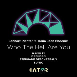 Lennert Richter Feat. Dana Jean Phoenix - Who The Hell Are You [HatorRecords]