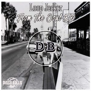 Loop Jacker - From The Soul EP [Disco Balls Records]