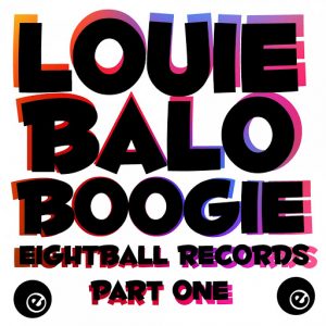 Louie Balo - Louie Balo Boogie Eightball Records [Eightball Records Digital]