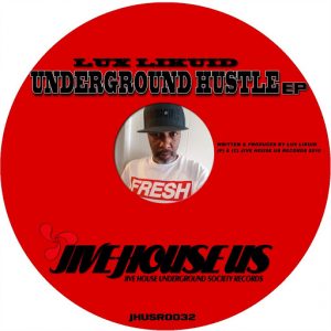 Lux Likuid - Underground Hustle EP [Jive House US Records]